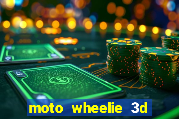 moto wheelie 3d dinheiro infinito